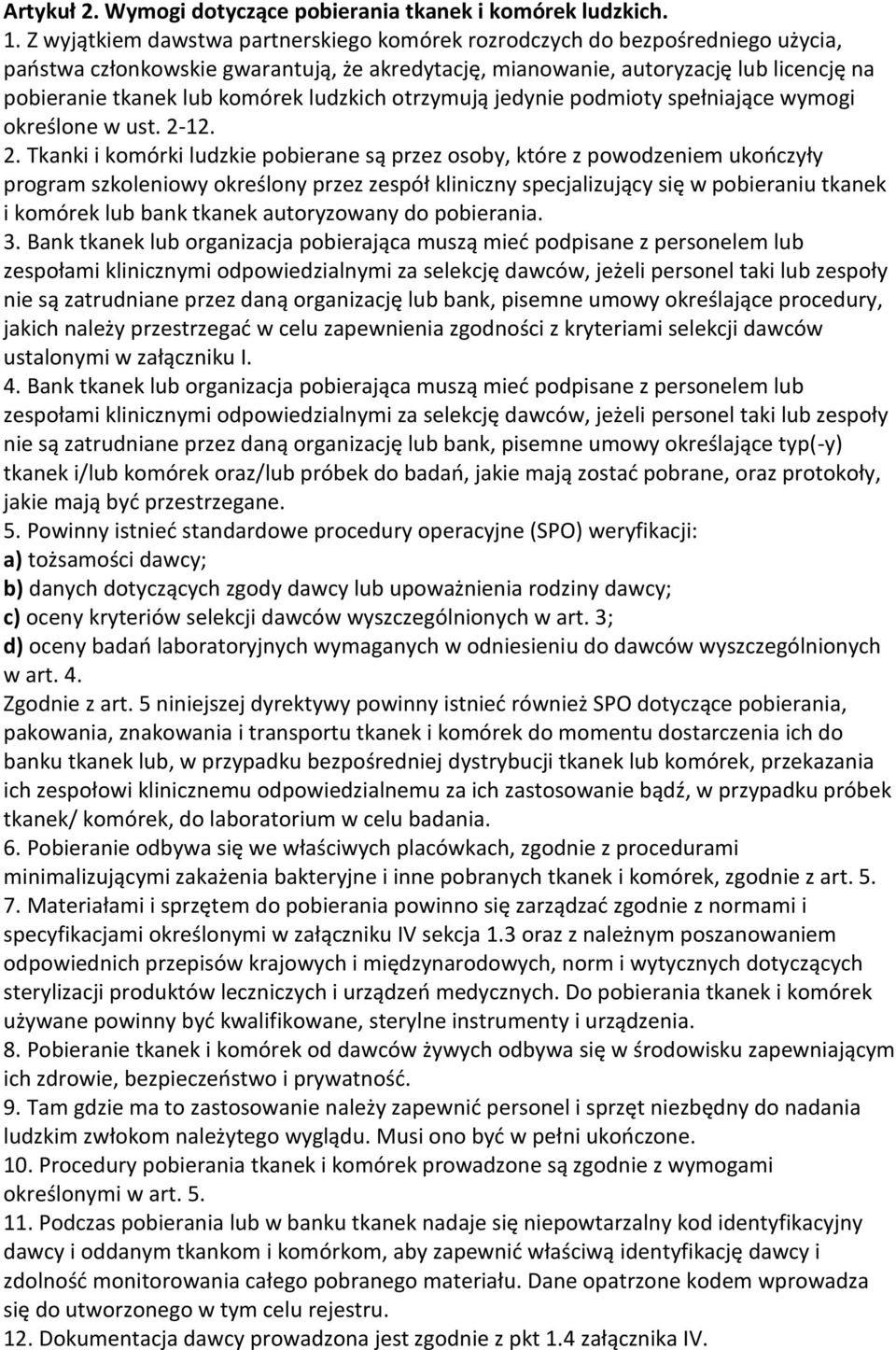 ludzkich otrzymują jedynie podmioty spełniające wymogi określone w ust. 2-