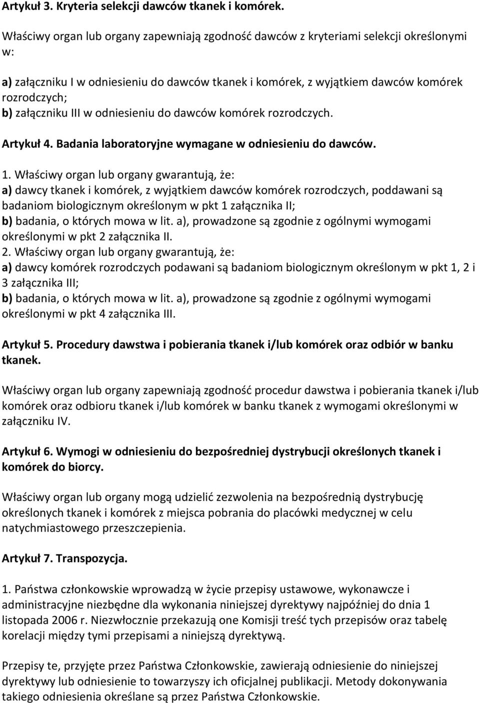 załączniku III w odniesieniu do dawców komórek rozrodczych. Artykuł 4. Badania laboratoryjne wymagane w odniesieniu do dawców. 1.