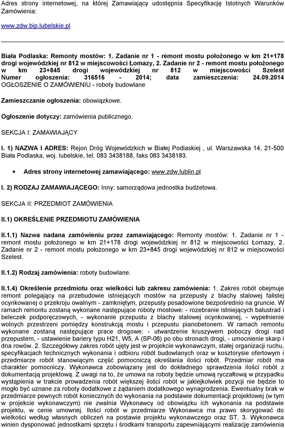 Zadanie nr 2 - remont mostu położonego w km 23+845 drogi wojewódzkiej nr 812 w miejscowości Szelest Numer ogłoszenia: 316516-2014; data zamieszczenia: 24.09.