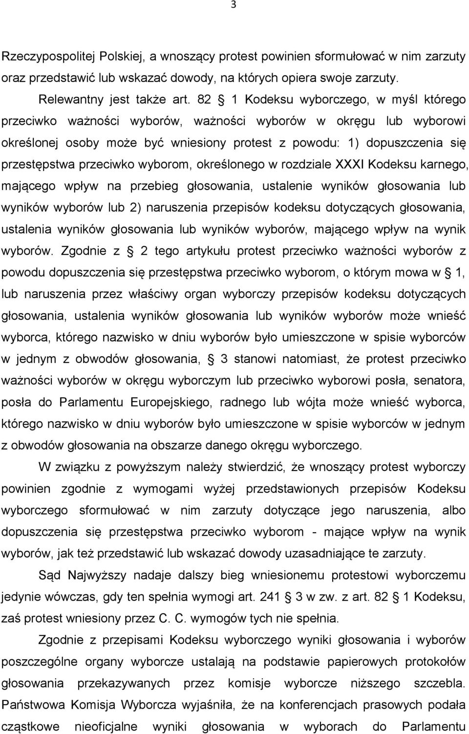 przeciwko wyborom, określonego w rozdziale XXXI Kodeksu karnego, mającego wpływ na przebieg głosowania, ustalenie wyników głosowania lub wyników wyborów lub 2) naruszenia przepisów kodeksu