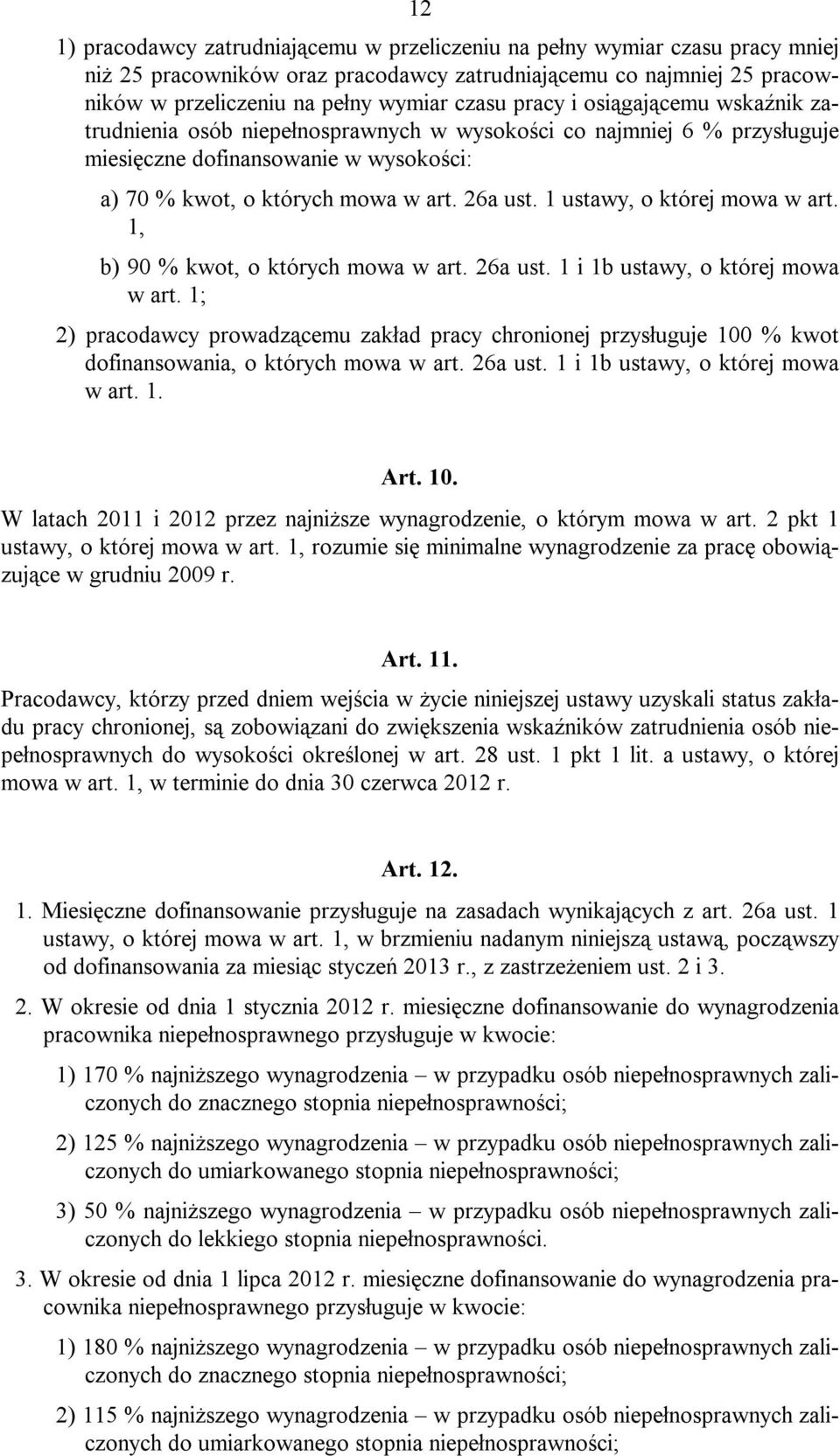 1 ustawy, o której mowa w art. 1, b) 90 % kwot, o których mowa w art. 26a ust. 1 i 1b ustawy, o której mowa w art.