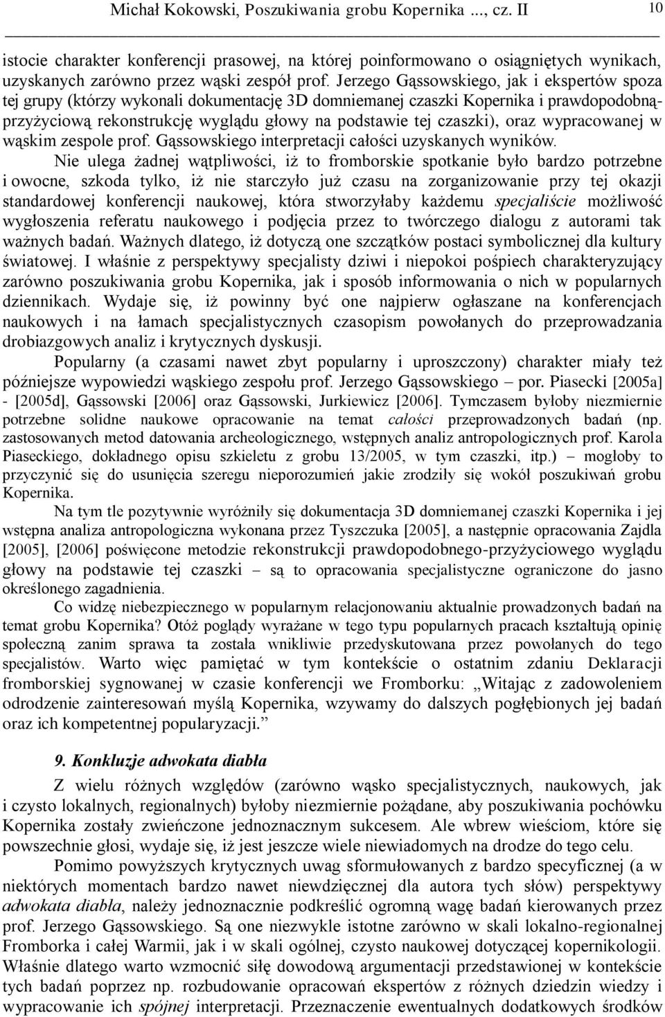 oraz wypracowanej w wąskim zespole prof. Gąssowskiego interpretacji całości uzyskanych wyników.