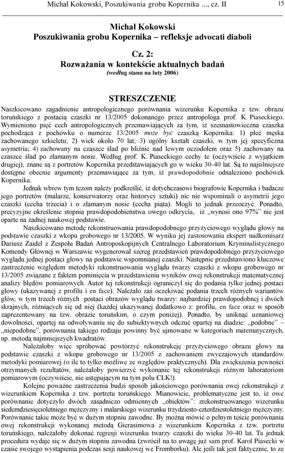 obrazu toruńskiego z postacią czaszki nr 13/2005 dokonanego przez antropologa prof. K. Piaseckiego.