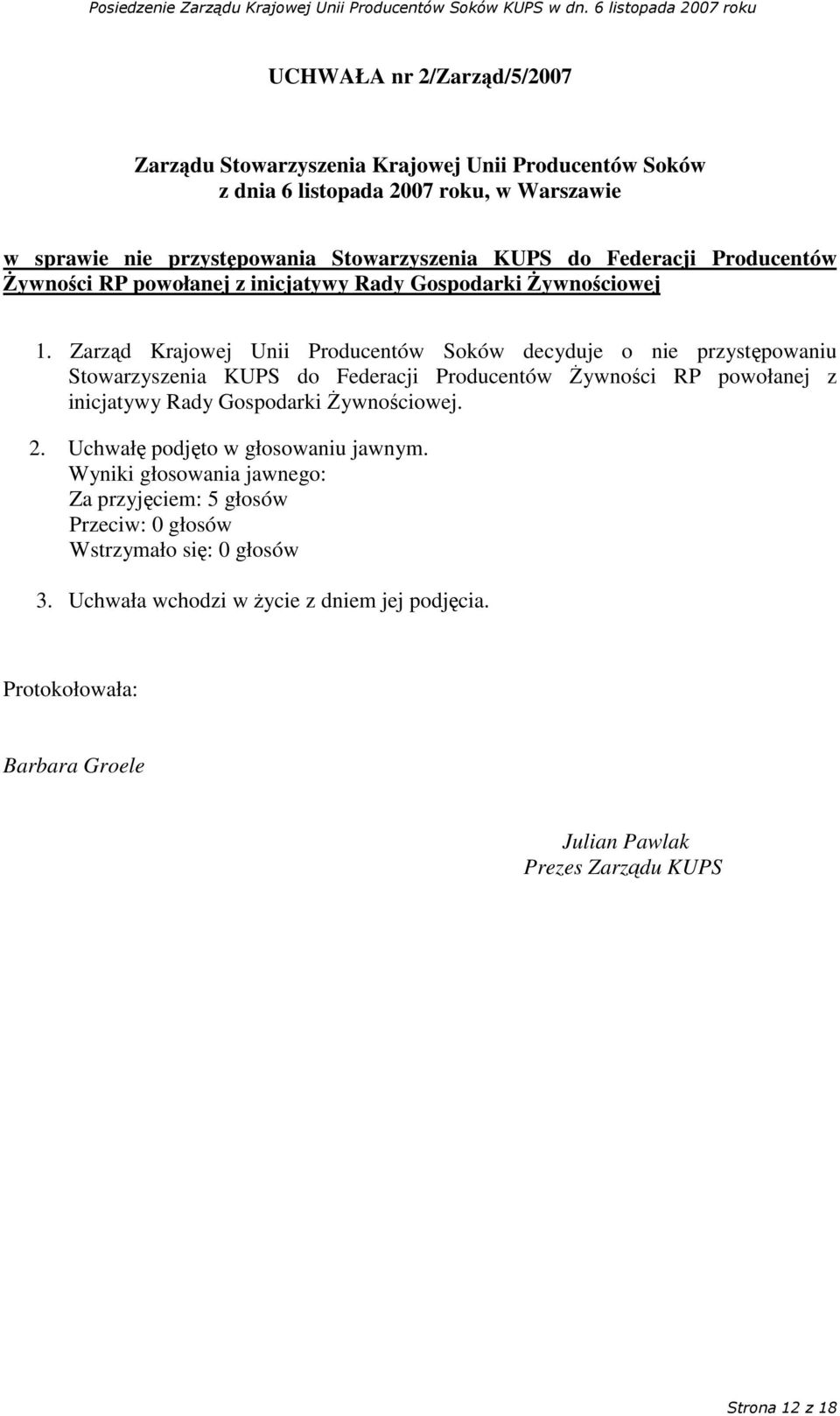 Zarzd Krajowej Unii Producentów Soków decyduje o nie przystpowaniu Stowarzyszenia KUPS do Federacji Producentów ywnoci RP powołanej z inicjatywy