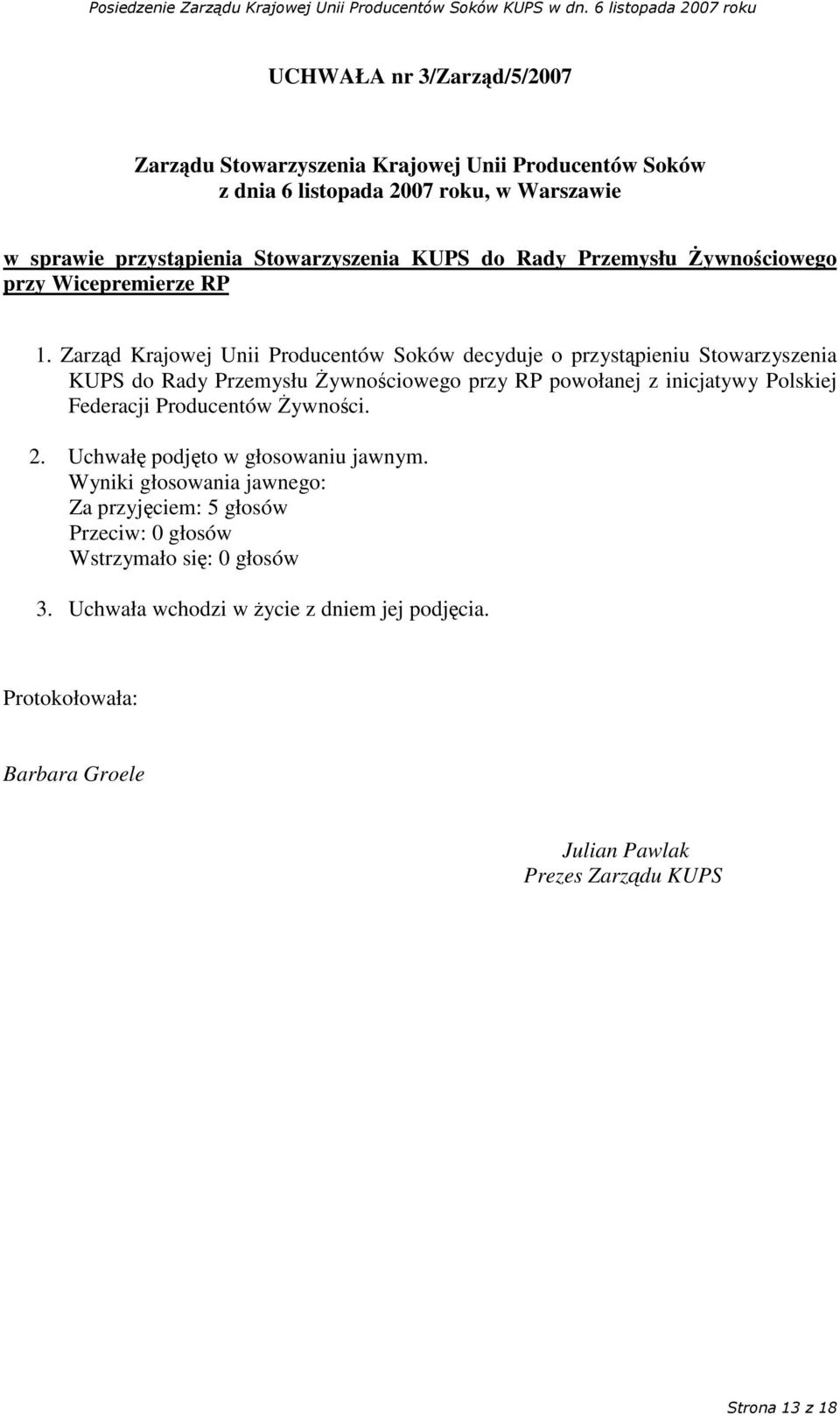 Zarzd Krajowej Unii Producentów Soków decyduje o przystpieniu Stowarzyszenia KUPS do Rady Przemysłu ywnociowego przy RP powołanej z