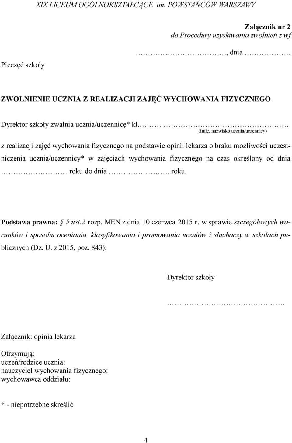 fizycznego na czas określony od dnia roku do dnia. roku. Podstawa prawna: 5 ust.2 rozp. MEN z dnia 10 czerwca 2015 r.