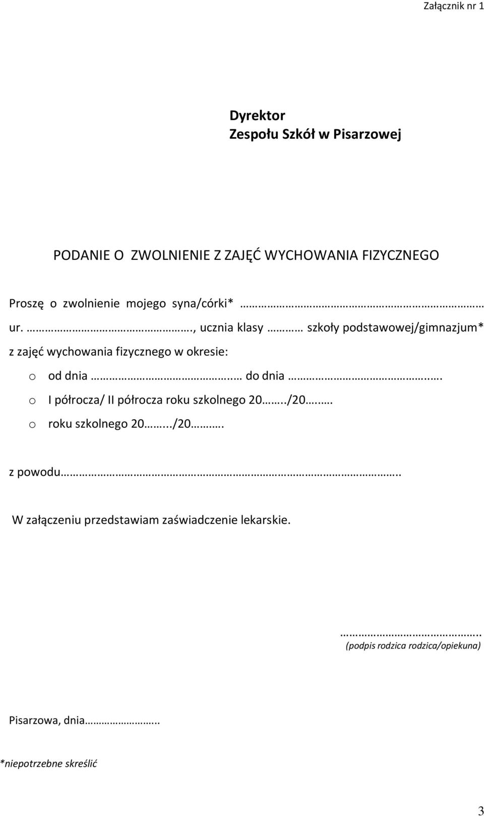 ., ucznia klasy szkoły podstawowej/gimnazjum* z zajęć wychowania fizycznego w okresie: o od dnia.. do dnia.