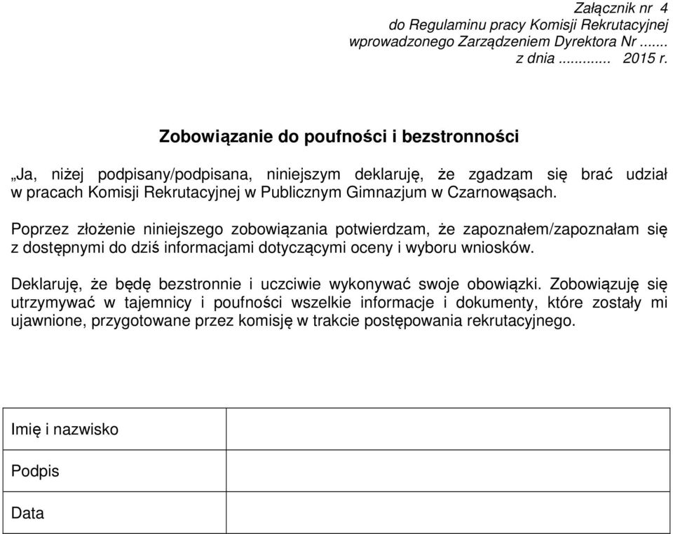 Czarnowąsach. Poprzez złożenie niniejszego zobowiązania potwierdzam, że zapoznałem/zapoznałam się z dostępnymi do dziś informacjami dotyczącymi oceny i wyboru wniosków.