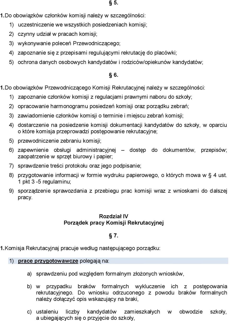 Do obowiązków Przewodniczącego Komisji Rekrutacyjnej należy w szczególności: 6.