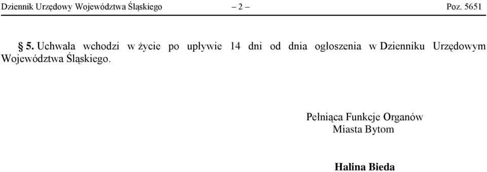 Uchwała wchodzi w życie po upływie 14 dni od dnia