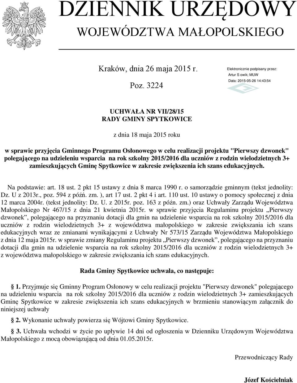 wsparcia na rok szkolny 2015/2016 dla uczniów z rodzin wielodzietnych 3+ zamieszkujących Gminę Spytkowice w zakresie zwiększenia ich szans edukacyjnych. Na podstawie: art. 18 ust.