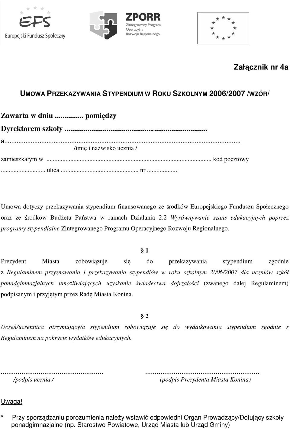 2 Wyrównywanie szans edukacyjnych poprzez programy stypendialne Zintegrowanego Programu Operacyjnego Rozwoju Regionalnego.