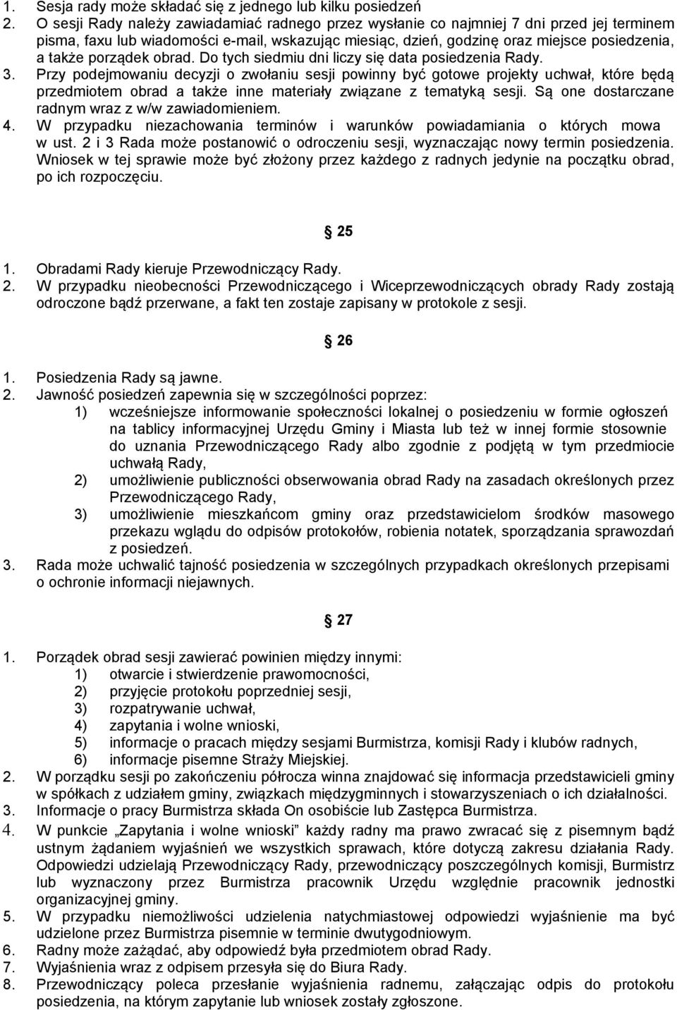porządek obrad. Do tych siedmiu dni liczy się data posiedzenia Rady. 3.