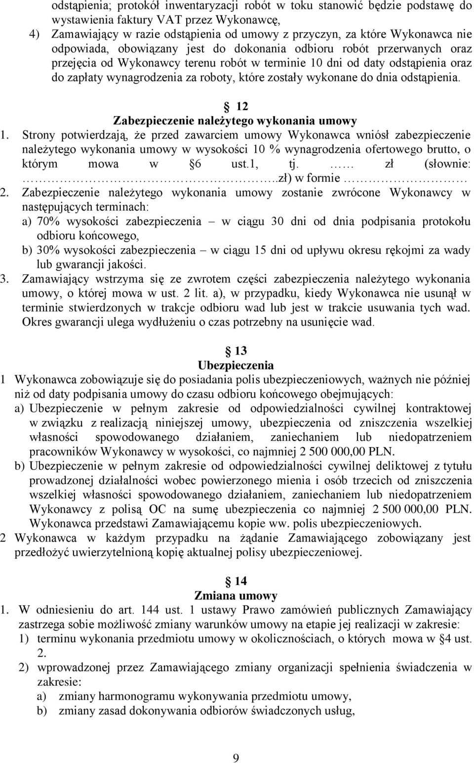 wykonane do dnia odstąpienia. 12 Zabezpieczenie należytego wykonania umowy 1.