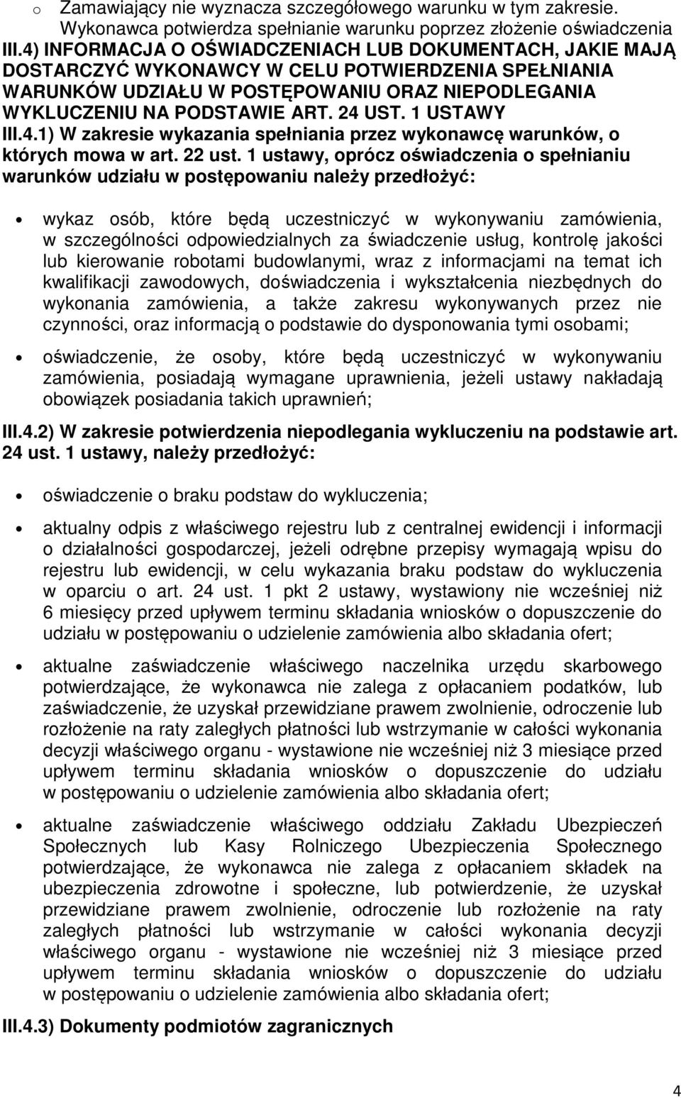 1 USTAWY III.4.1) W zakresie wykazania spełniania przez wykonawcę warunków, o których mowa w art. 22 ust.