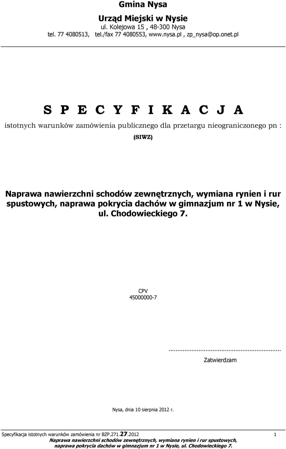 nawierzchni schodów zewnętrznych, wymiana rynien i rur spustowych, naprawa pokrycia dachów w gimnazjum nr 1 w Nysie, ul.