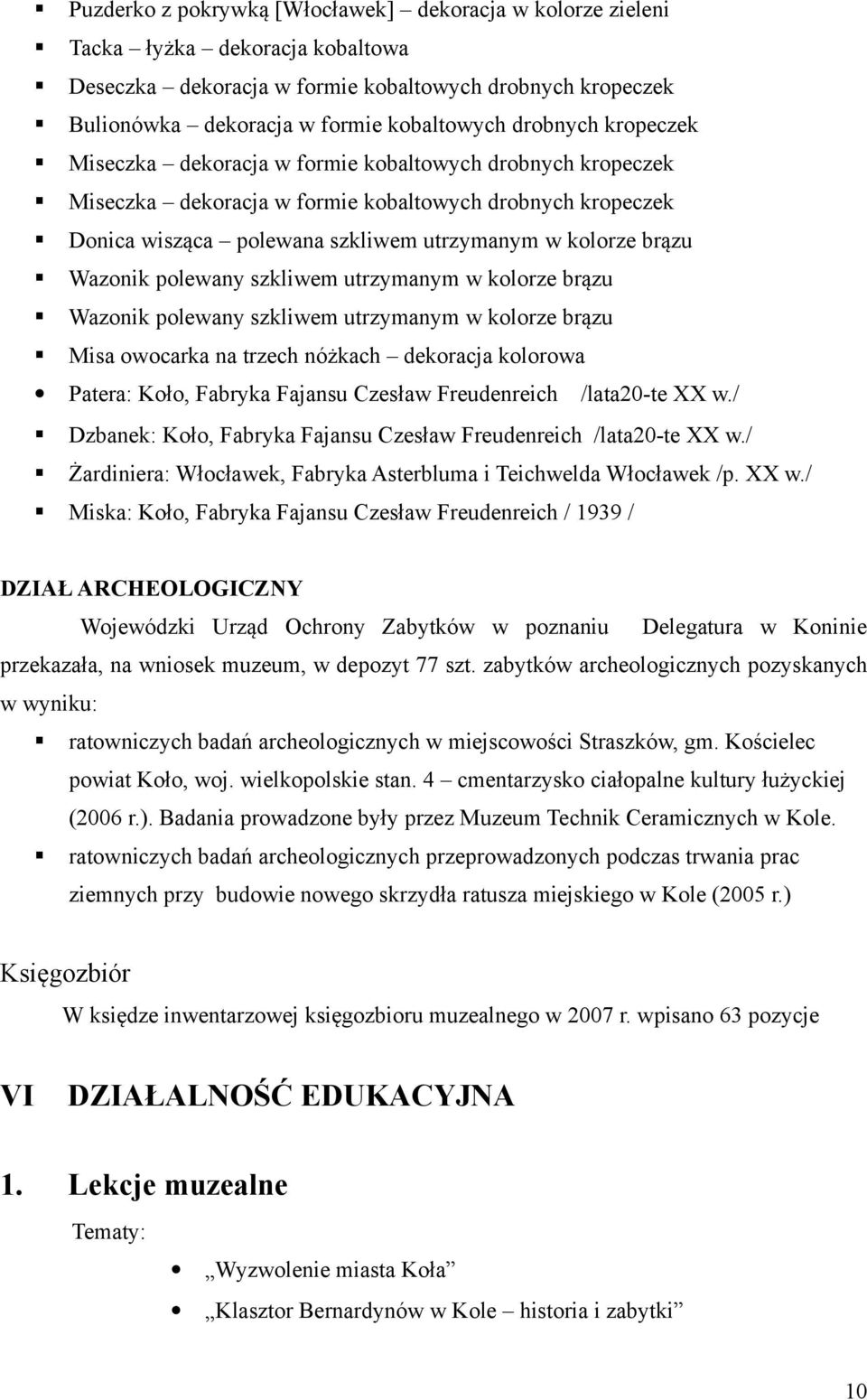 Wazonik polewany szkliwem utrzymanym w kolorze brązu Wazonik polewany szkliwem utrzymanym w kolorze brązu Misa owocarka na trzech nóżkach dekoracja kolorowa Patera: Koło, Fabryka Fajansu Czesław