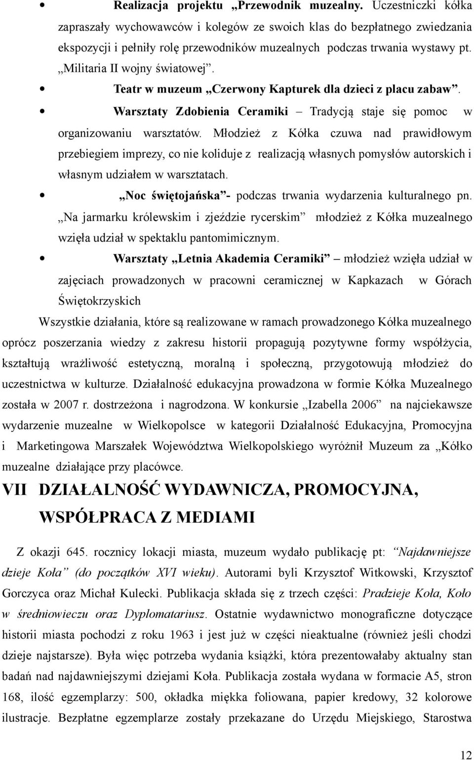 Teatr w muzeum Czerwony Kapturek dla dzieci z placu zabaw. Warsztaty Zdobienia Ceramiki Tradycją staje się pomoc w organizowaniu warsztatów.