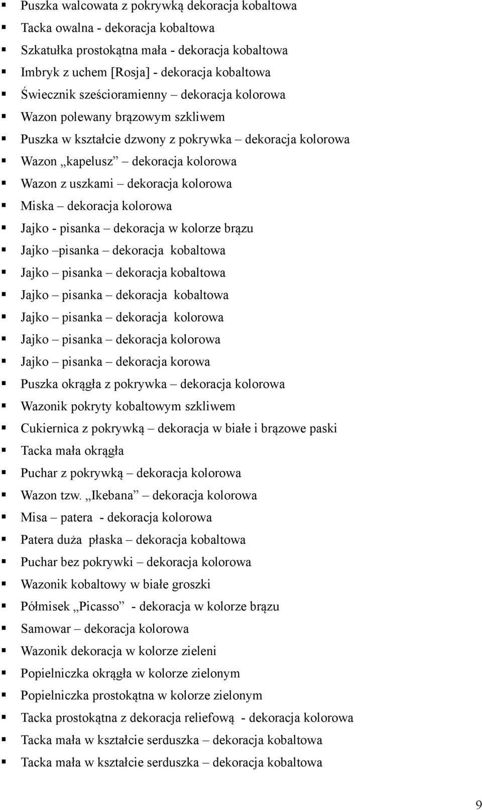 dekoracja kolorowa Jajko - pisanka dekoracja w kolorze brązu Jajko pisanka dekoracja kobaltowa Jajko pisanka dekoracja kobaltowa Jajko pisanka dekoracja kobaltowa Jajko pisanka dekoracja kolorowa