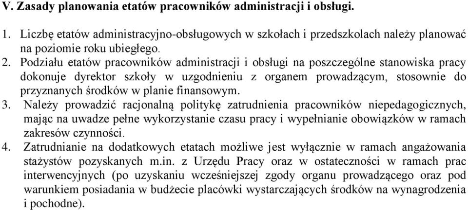 3. Należy prowadzić racjonalną politykę zatrudnienia pracowników niepedagogicznych, mając na uwadze pełne wykorzystanie czasu pracy i wypełnianie obowiązków w ramach zakresów czynności. 4.