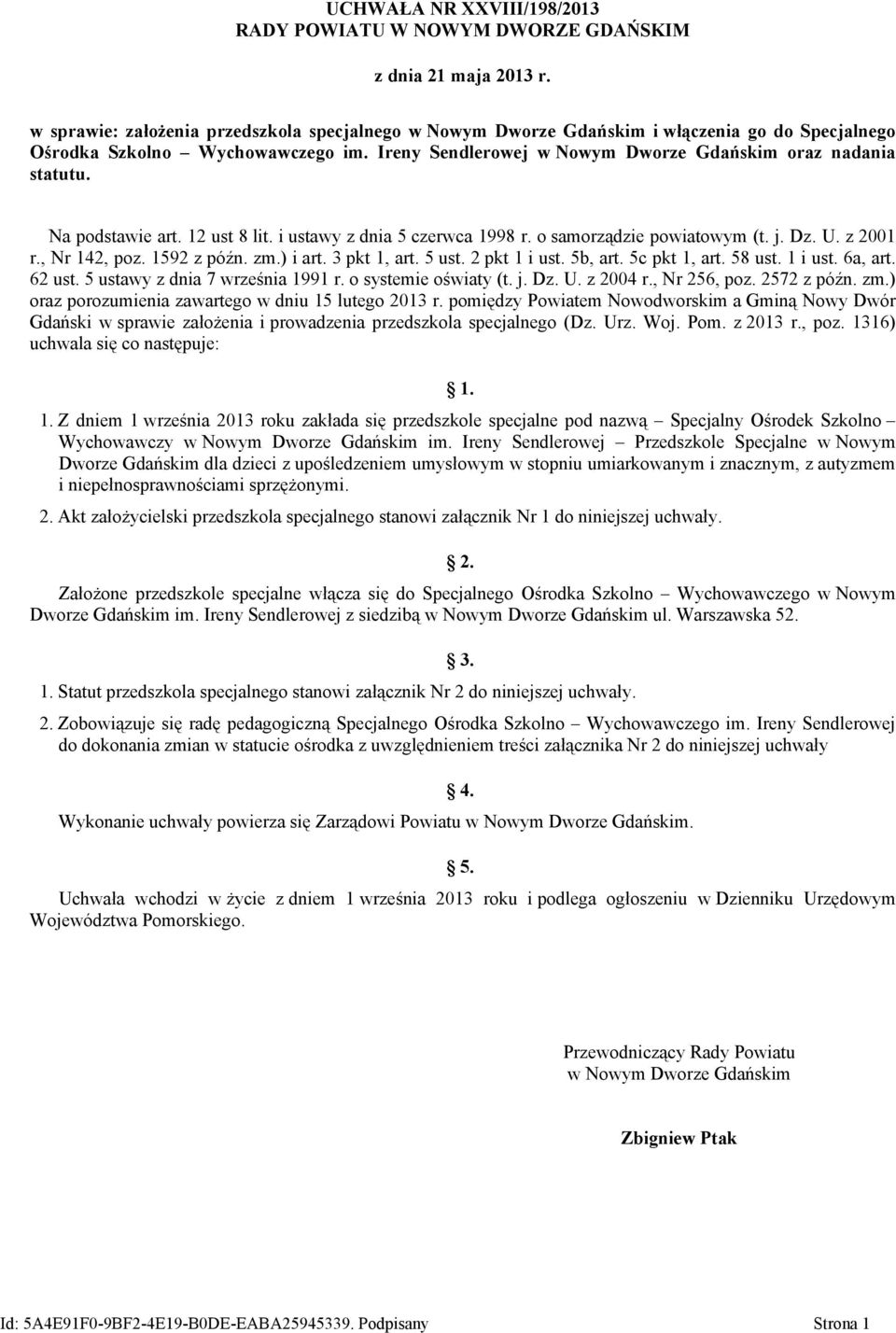 Na podstawie art. 12 ust 8 lit. i ustawy z dnia 5 czerwca 1998 r. o samorządzie powiatowym (t. j. Dz. U. z 2001 r., Nr 142, poz. 1592 z późn. zm.) i art. 3 pkt 1, art. 5 ust. 2 pkt 1 i ust. 5b, art.