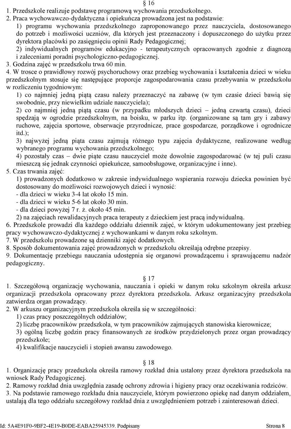 których jest przeznaczony i dopuszczonego do użytku przez dyrektora placówki po zasięgnięciu opinii Rady Pedagogicznej; 2) indywidualnych programów edukacyjno - terapeutycznych opracowanych zgodnie z