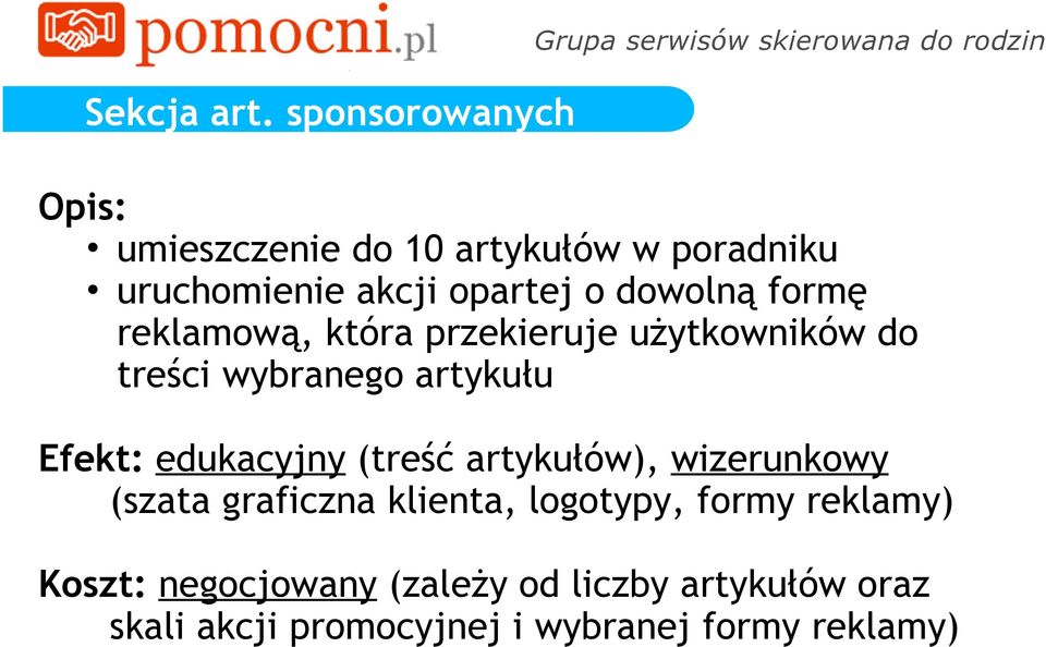 uruchomienie akcji opartej o dowolną formę reklamową, która przekieruje użytkowników do treści wybranego