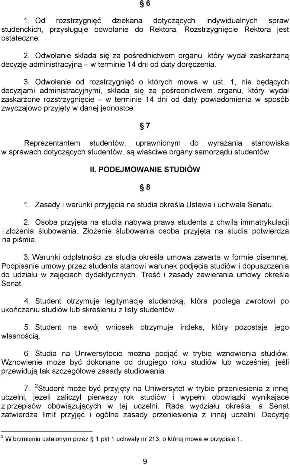 1, nie będących decyzjami administracyjnymi, składa się za pośrednictwem organu, który wydał zaskarżone rozstrzygnięcie w terminie 14 dni od daty powiadomienia w sposób zwyczajowo przyjęty w danej