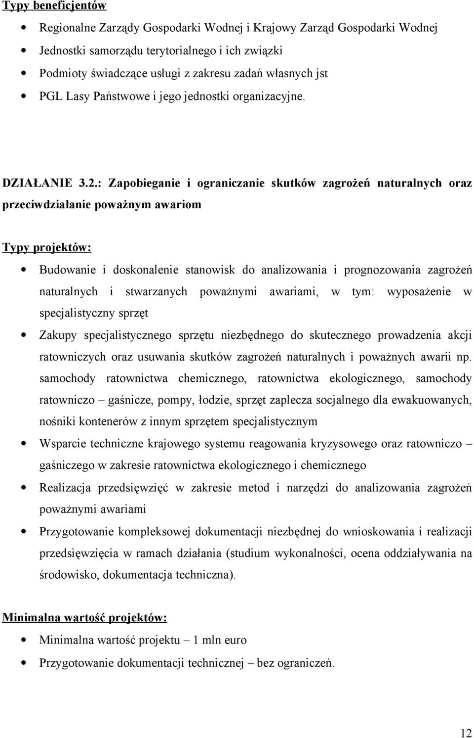 : Zapobieganie i ograniczanie skutków zagrożeń naturalnych oraz przeciwdziałanie poważnym awariom Typy projektów: Budowanie i doskonalenie stanowisk do analizowania i prognozowania zagrożeń