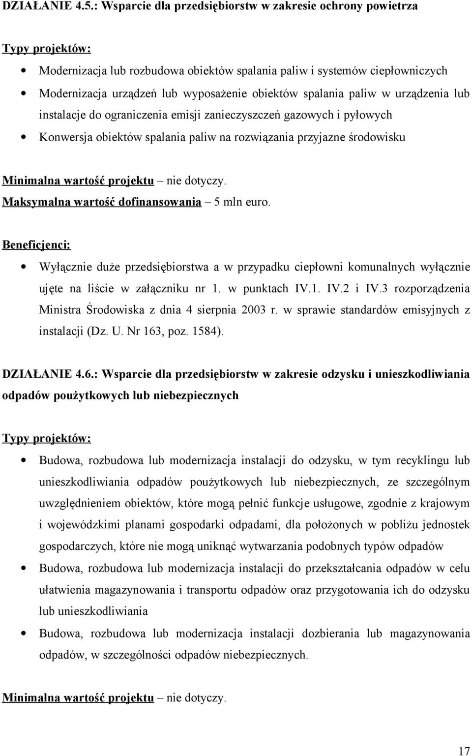 spalania paliw w urządzenia lub instalacje do ograniczenia emisji zanieczyszczeń gazowych i pyłowych Konwersja obiektów spalania paliw na rozwiązania przyjazne środowisku Minimalna wartość projektu