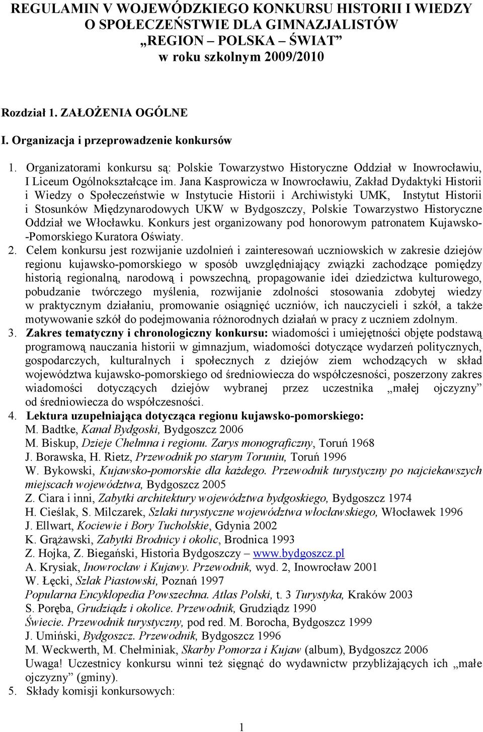 Jana Kasprowicza w Inowrocławiu, Zakład Dydaktyki Historii i Wiedzy o Społeczeństwie w Instytucie Historii i Archiwistyki UMK, Instytut Historii i Stosunków Międzynarodowych UKW w Bydgoszczy, Polskie