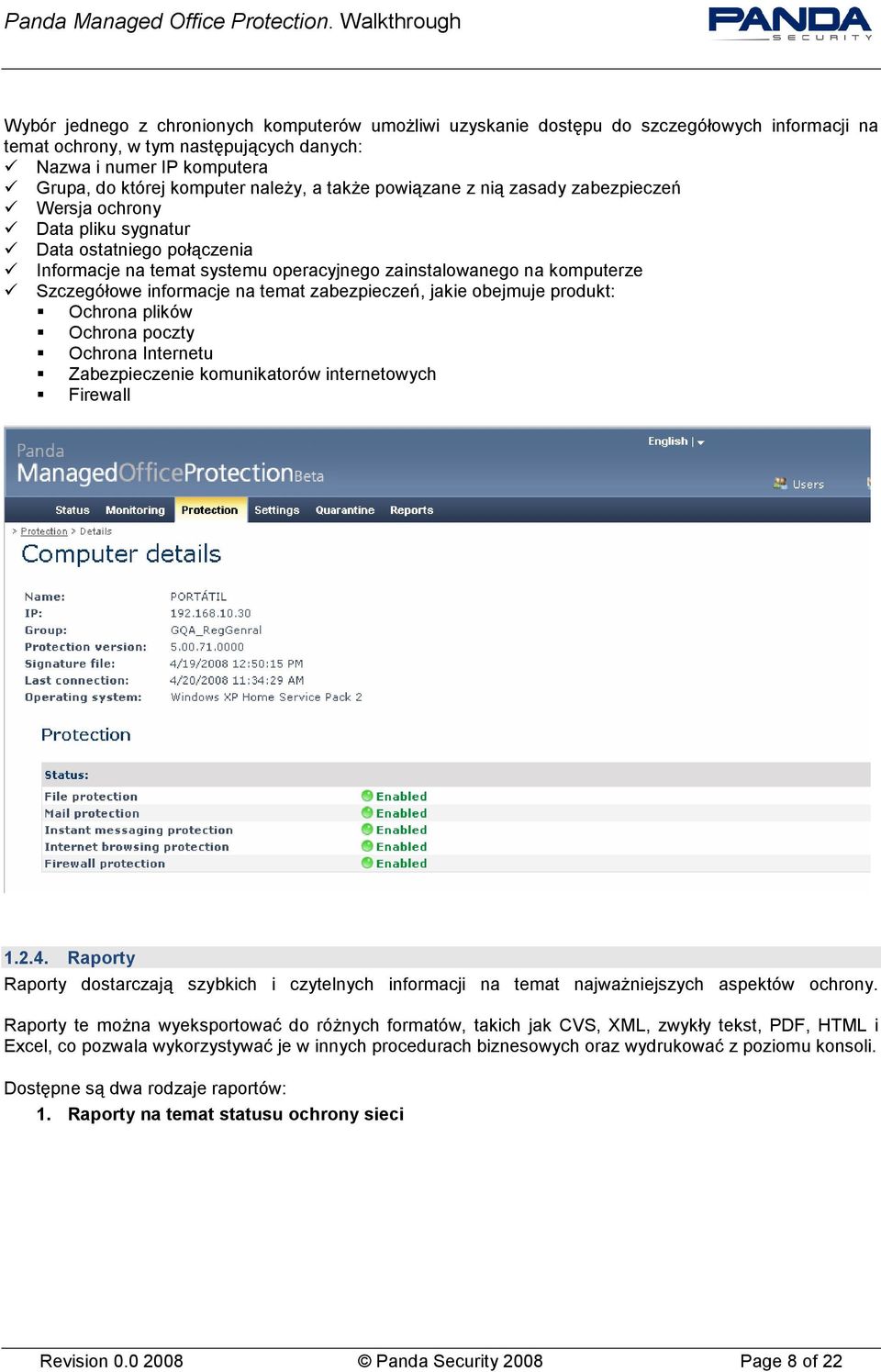 informacje na temat zabezpieczeń, jakie obejmuje produkt: Ochrona plików Ochrona poczty Ochrona Internetu Zabezpieczenie komunikatorów internetowych Firewall 1.2.4.