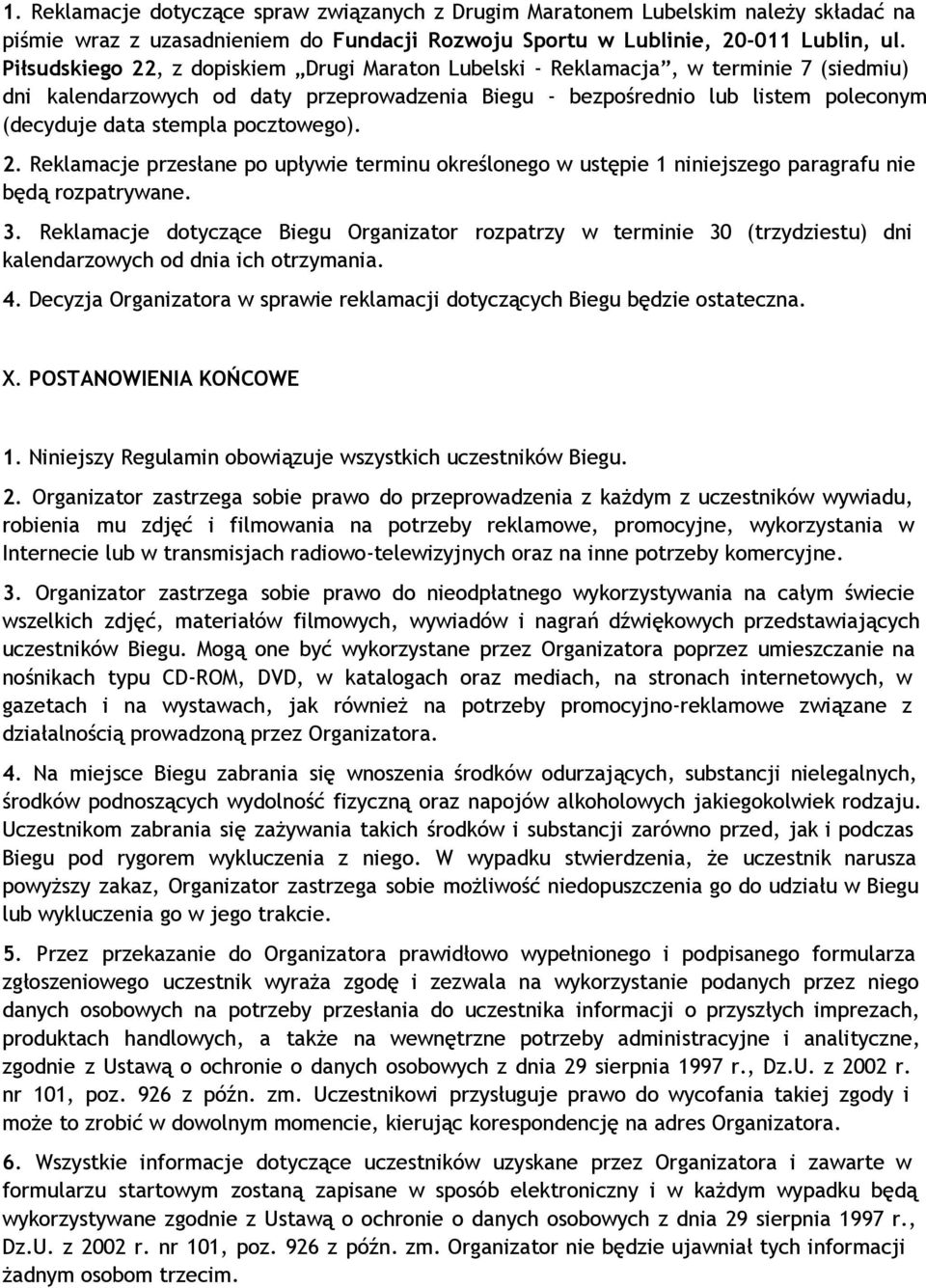 pocztowego). 2. Reklamacje przesłane po upływie terminu określonego w ustępie 1 niniejszego paragrafu nie będą rozpatrywane. 3.