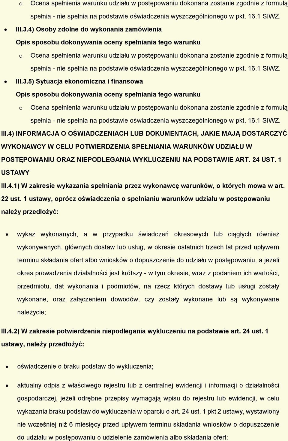 1 USTAWY III.4.1) W zakresie wykazania spełniania przez wyknawcę warunków, których mwa w art. 22 ust.