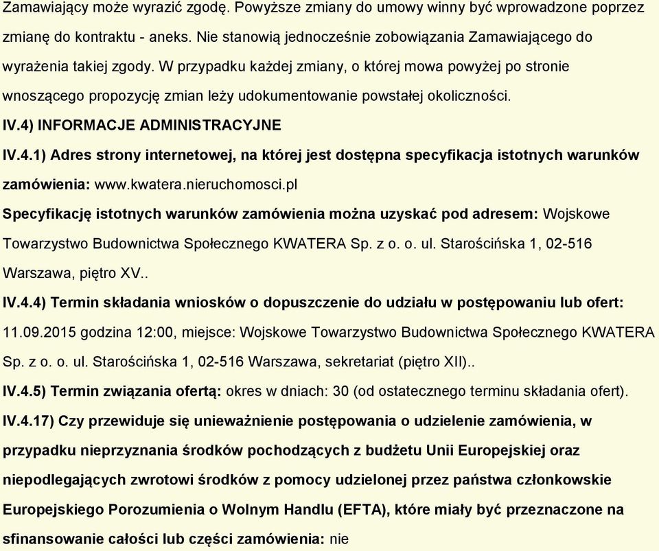 INFORMACJE ADMINISTRACYJNE IV.4.1) Adres strny internetwej, na której jest dstępna specyfikacja isttnych warunków zamówienia: www.kwatera.nieruchmsci.