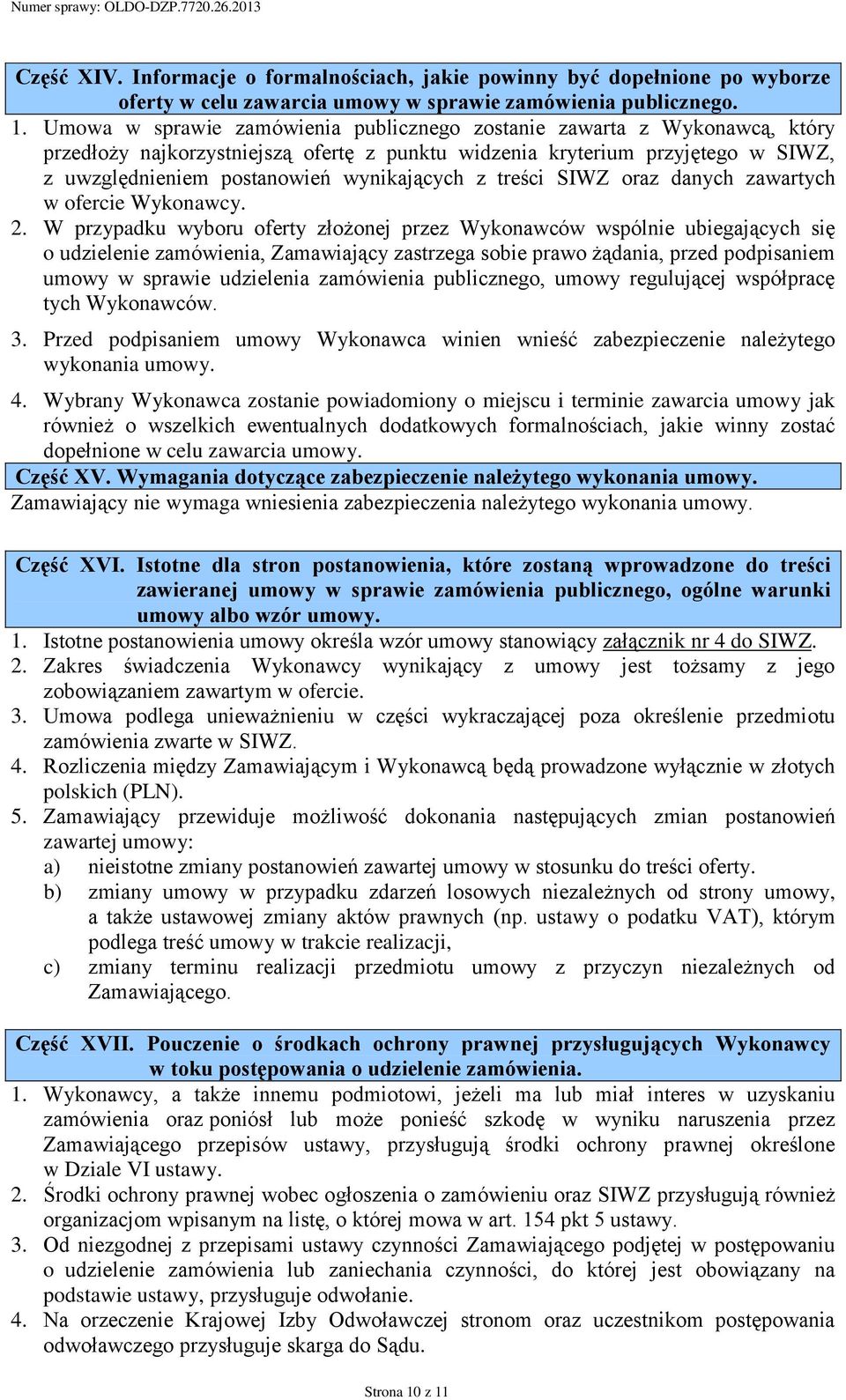 z treści SIWZ oraz danych zawartych w ofercie Wykonawcy. 2.