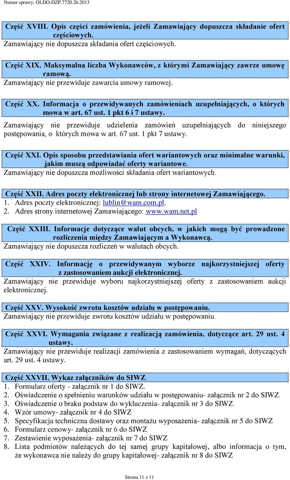 Informacja o przewidywanych zamówieniach uzupełniających, o których mowa w art. 67 ust. 1 pkt 6 i 7 ustawy.