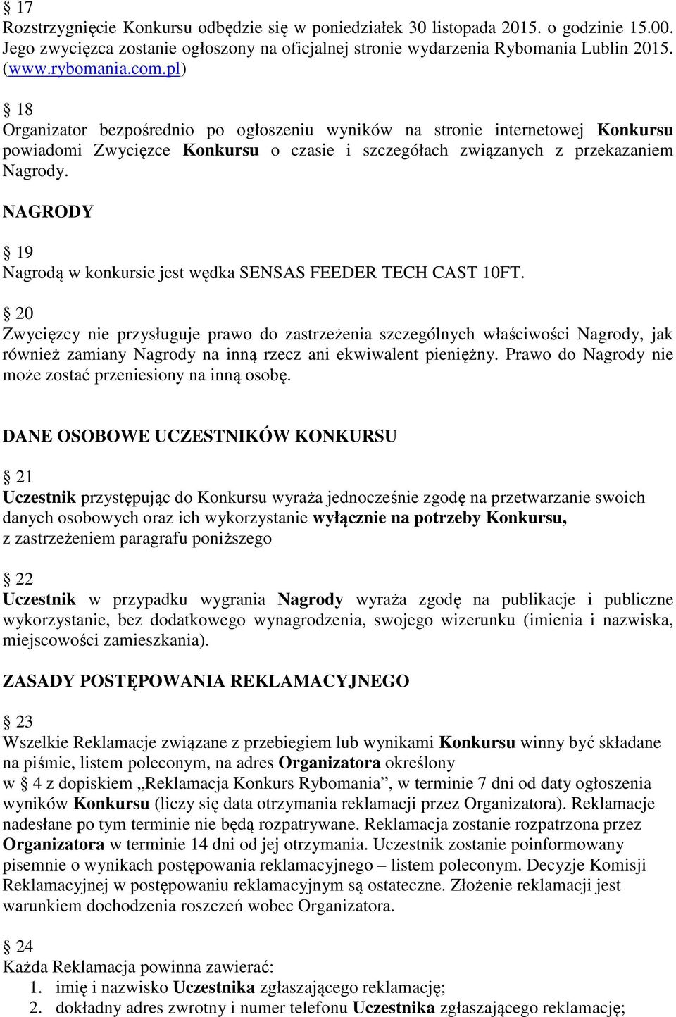 NAGRODY 19 Nagrodą w konkursie jest wędka SENSAS FEEDER TECH CAST 10FT.