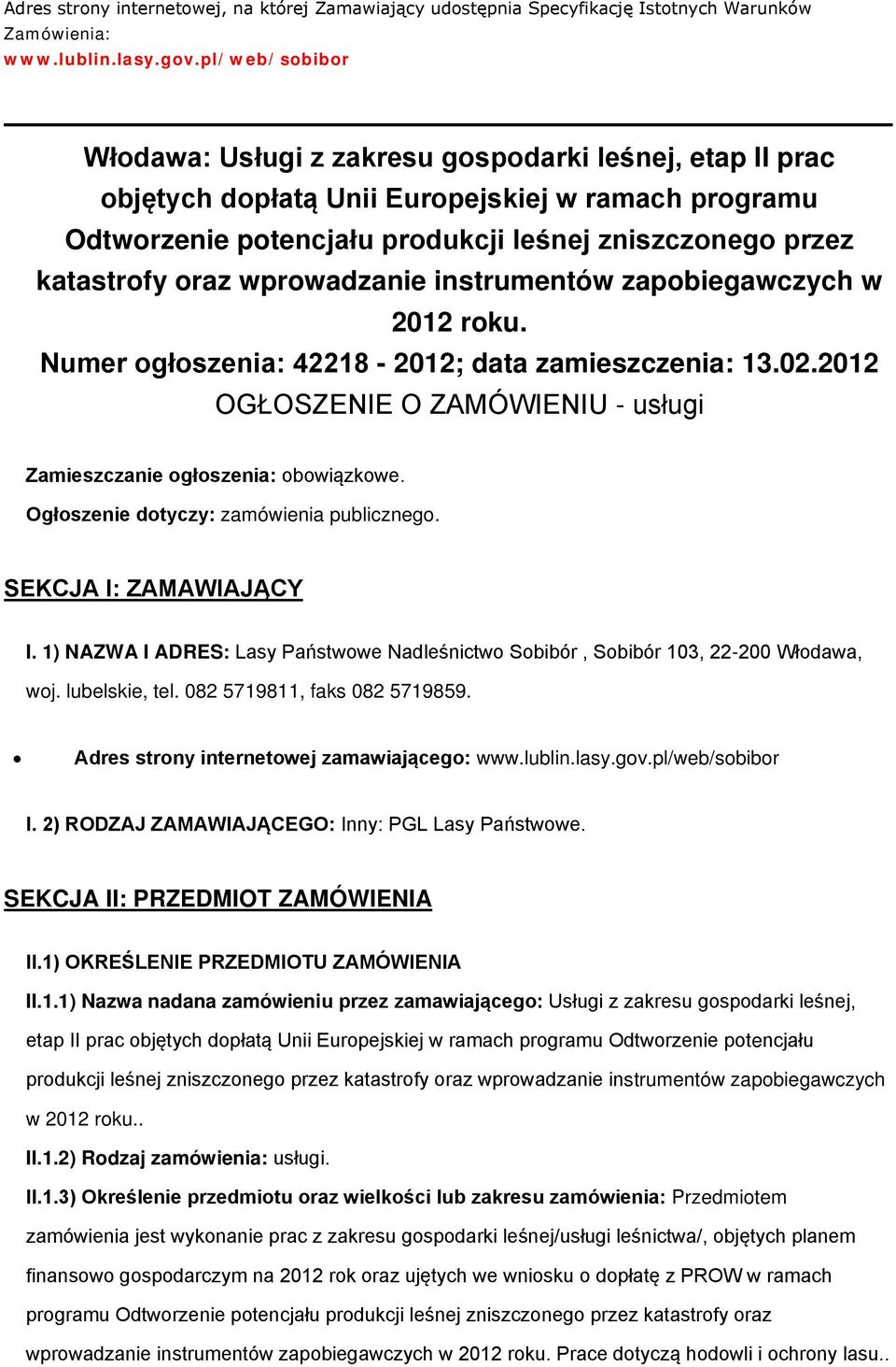 instrumentów zapbiegawczych w 2012 rku. Numer głszenia: 42218-2012; data zamieszczenia: 13.02.2012 OGŁOSZENIE O ZAMÓWIENIU - usługi Zamieszczanie głszenia: bwiązkwe.