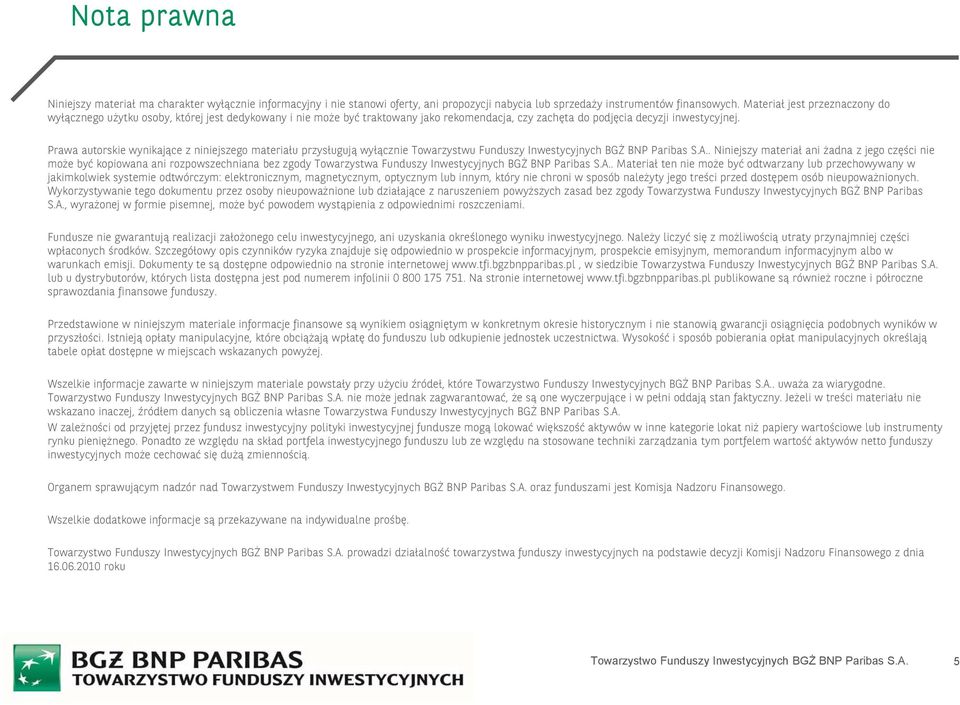 Prawa autorskie wynikające z niniejszego materiału przysługują wyłącznie Towarzystwu Funduszy Inwestycyjnych BGŻ BNP Paribas S.A.