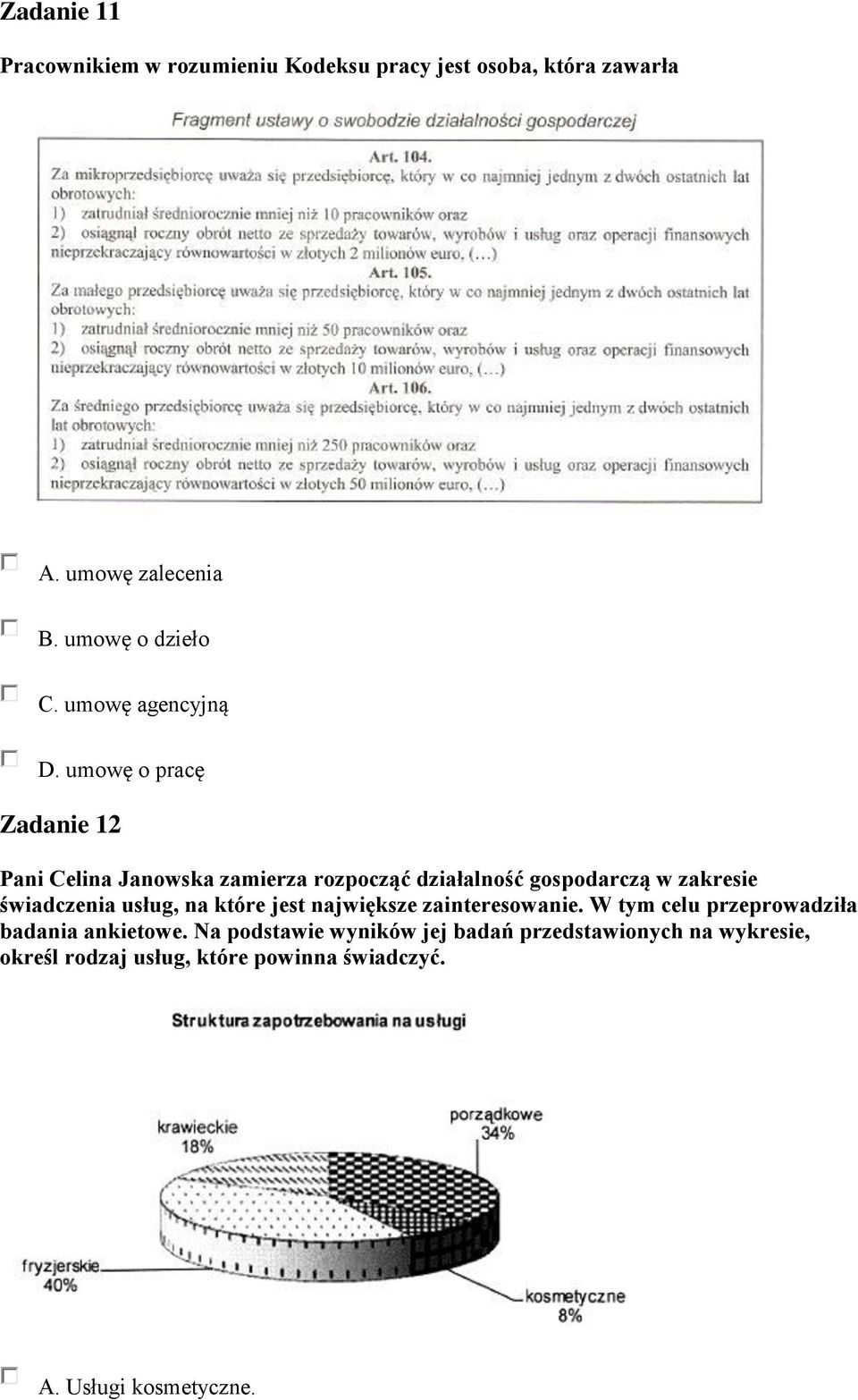 umowę o pracę Zadanie 12 Pani Celina Janowska zamierza rozpocząć działalność gospodarczą w zakresie świadczenia