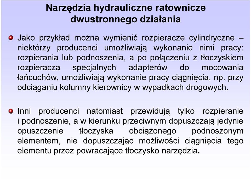 ciągnięcia, np. przy odciąganiu kolumny kierownicy w wypadkach drogowych.