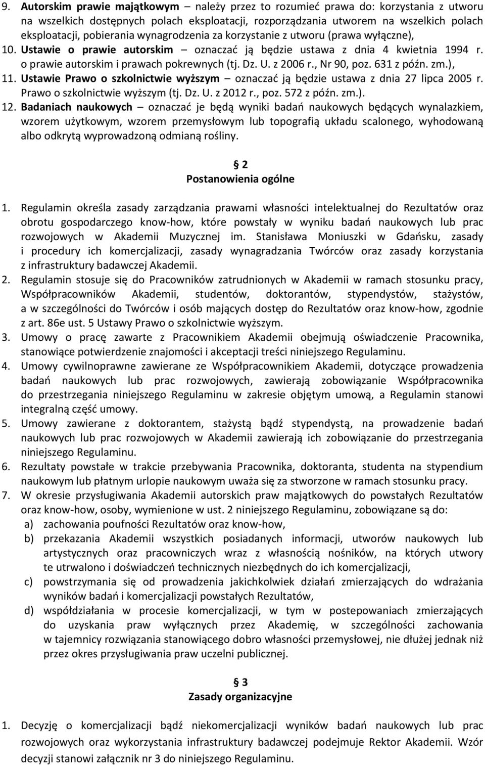 , Nr 90, poz. 631 z późn. zm.), 11. Ustawie Prawo o szkolnictwie wyższym oznaczać ją będzie ustawa z dnia 27 lipca 2005 r. Prawo o szkolnictwie wyższym (tj. Dz. U. z 2012 r., poz. 572 z późn. zm.). 12.