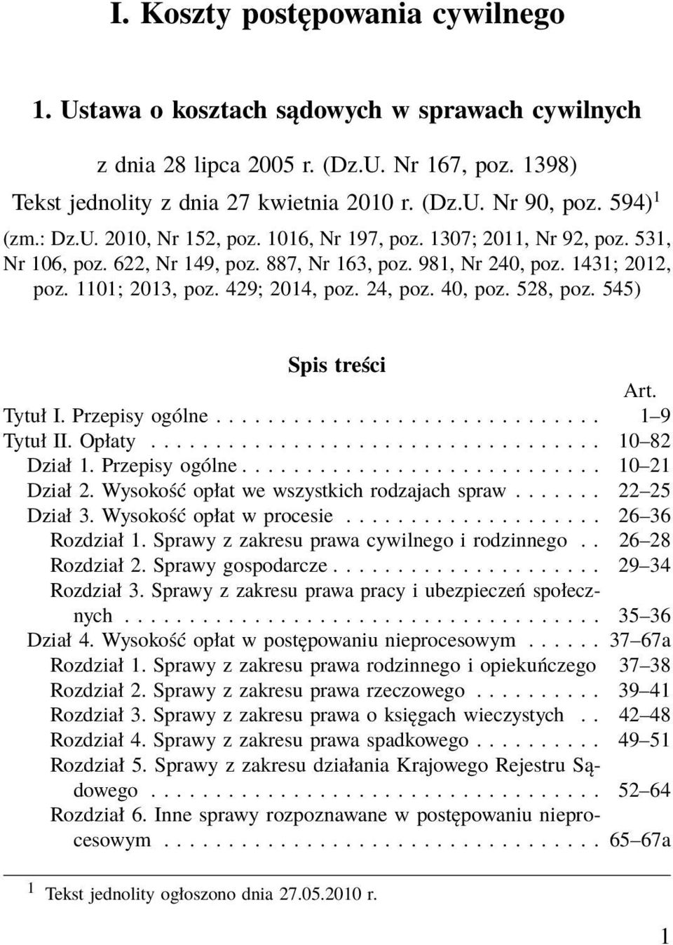 545) Spis treści Art. Tytuł I. Przepisy ogólne.............................. 1 9 Tytuł II. Opłaty................................... 10 82 Dział 1. Przepisy ogólne............................ 10 21 Dział 2.