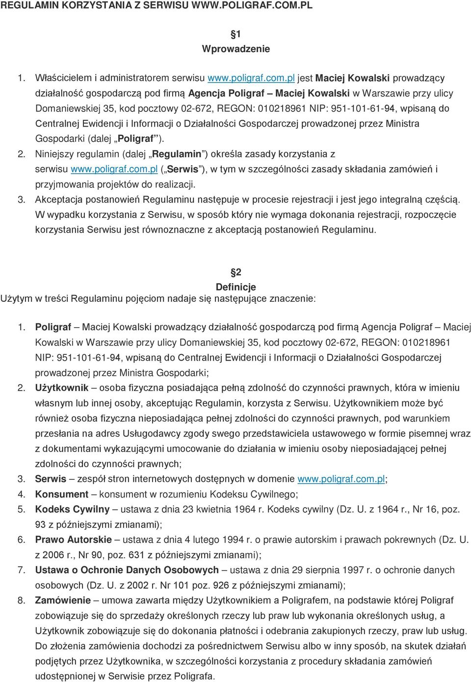 951-101-61-94, wpisaną do Centralnej Ewidencji i Informacji o Działalności Gospodarczej prowadzonej przez Ministra Gospodarki (dalej Poligraf ). 2.
