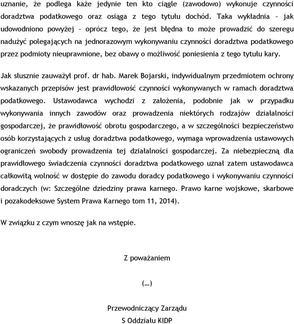 nieuprawnione, bez obawy o możliwość poniesienia z tego tytułu kary. Jak słusznie zauważył prof. dr hab.