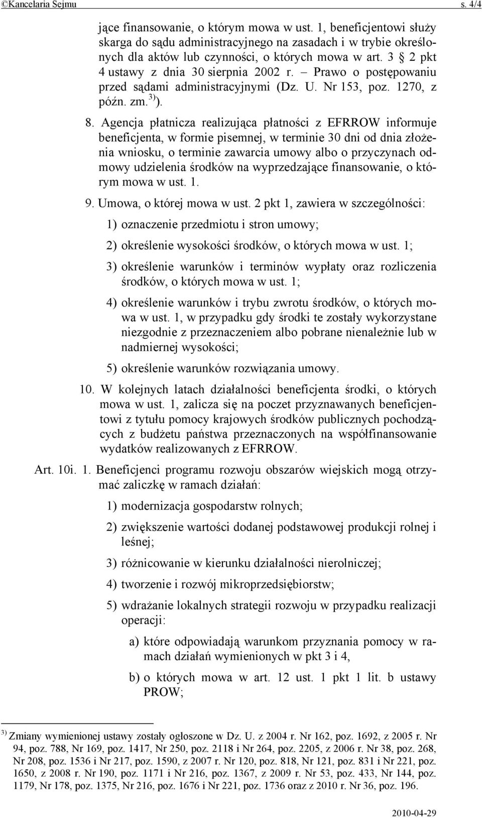 Prawo o postępowaniu przed sądami administracyjnymi (Dz. U. Nr 153, poz. 1270, z późn. zm. 3) ). 8.