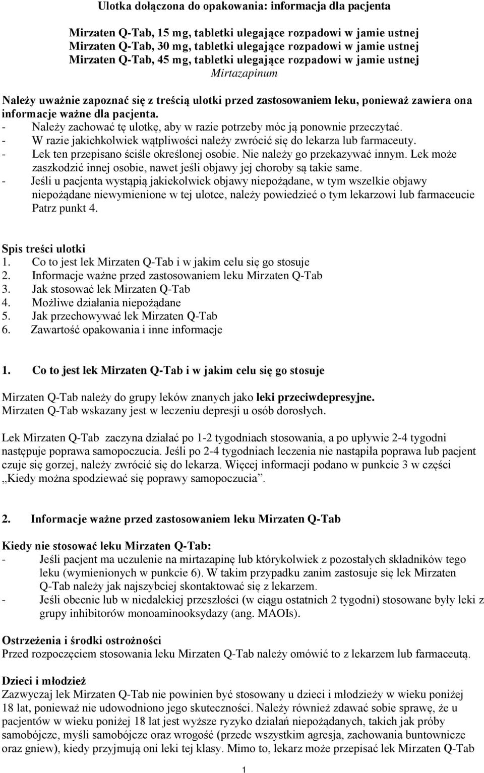 - Należy zachować tę ulotkę, aby w razie potrzeby móc ją ponownie przeczytać. - W razie jakichkolwiek wątpliwości należy zwrócić się do lekarza lub farmaceuty.