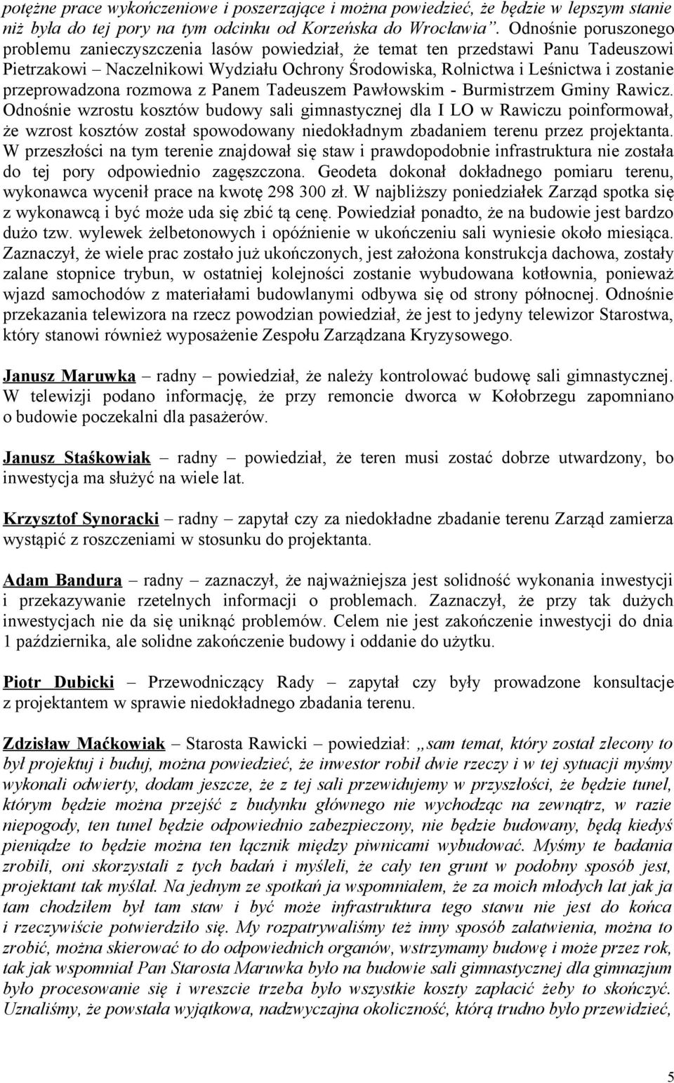przeprowadzona rozmowa z Panem Tadeuszem Pawłowskim - Burmistrzem Gminy Rawicz.