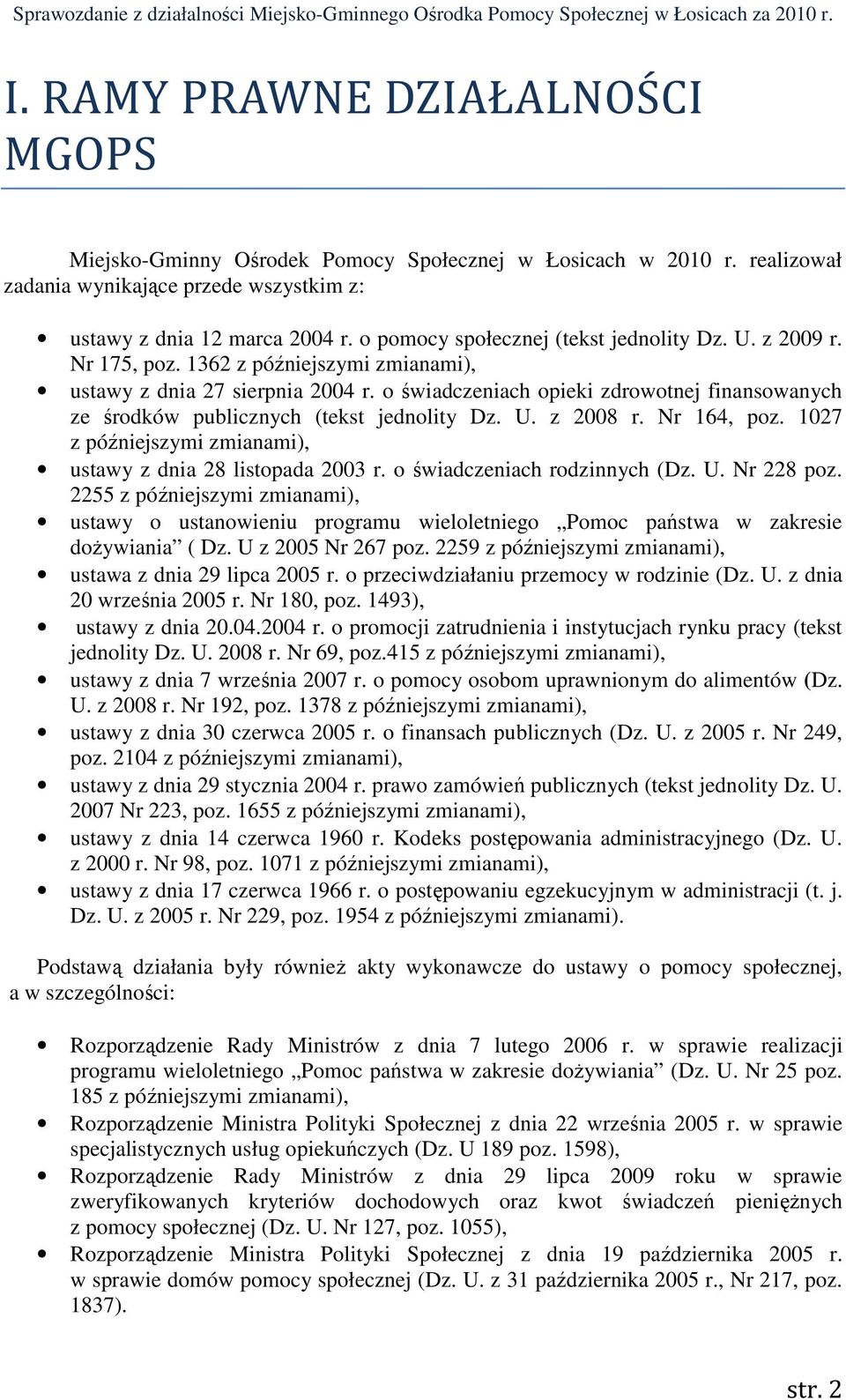 o świadczeniach opieki zdrowotnej finansowanych ze środków publicznych (tekst jednolity Dz. U. z 2008 r. Nr 164, poz. 1027 z późniejszymi zmianami), ustawy z dnia 28 listopada 2003 r.
